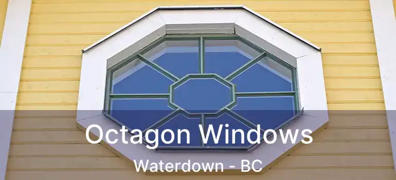  Octagon Windows Waterdown - BC