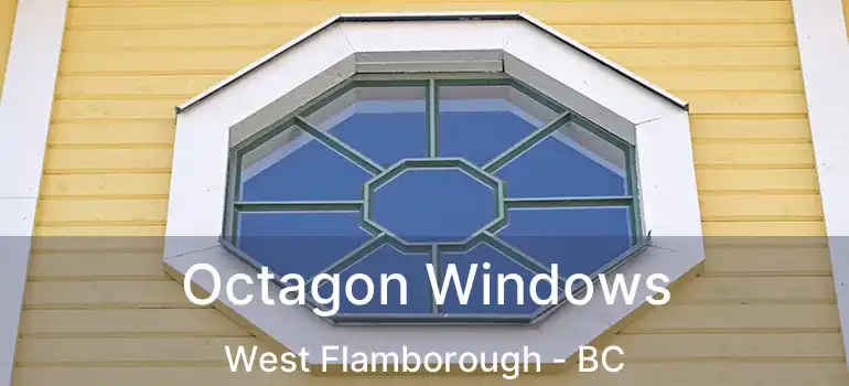  Octagon Windows West Flamborough - BC