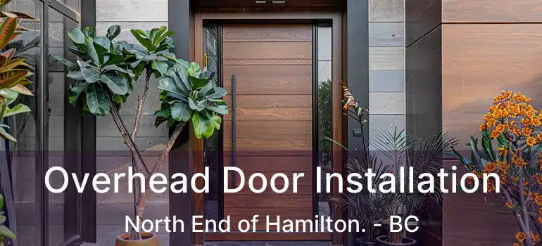  Overhead Door Installation North End of Hamilton. - BC