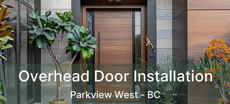  Overhead Door Installation Parkview West - BC