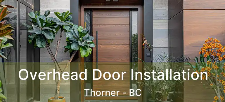  Overhead Door Installation Thorner - BC