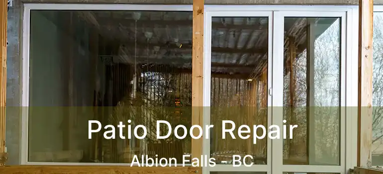  Patio Door Repair Albion Falls - BC