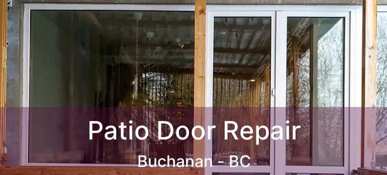 Patio Door Repair Buchanan - BC