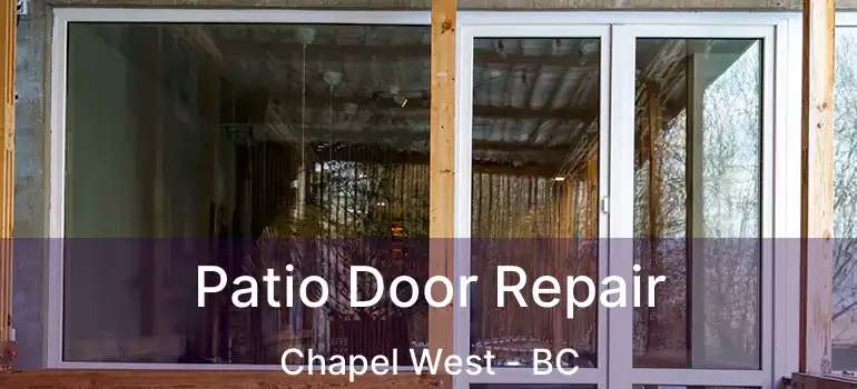  Patio Door Repair Chapel West - BC