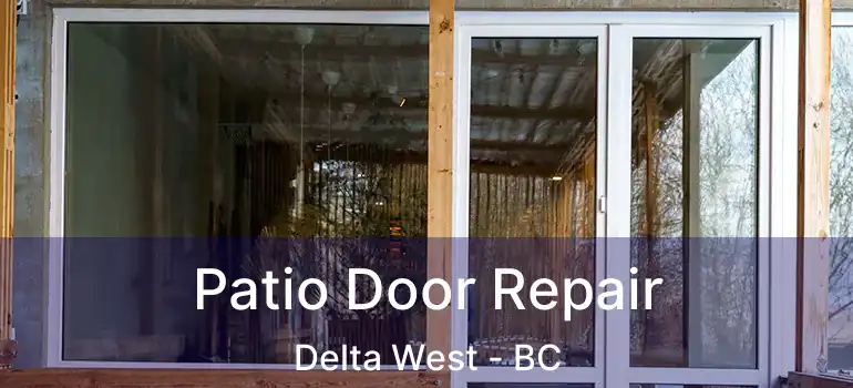  Patio Door Repair Delta West - BC
