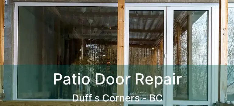  Patio Door Repair Duff s Corners - BC