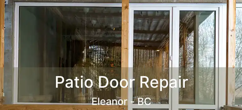  Patio Door Repair Eleanor - BC