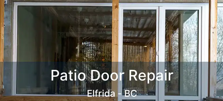  Patio Door Repair Elfrida - BC