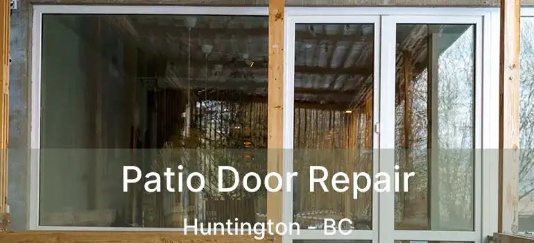  Patio Door Repair Huntington - BC