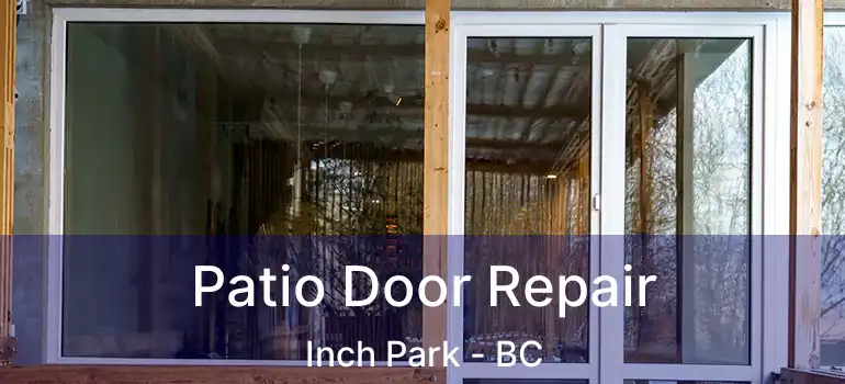  Patio Door Repair Inch Park - BC