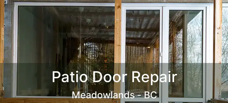  Patio Door Repair Meadowlands - BC
