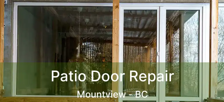  Patio Door Repair Mountview - BC