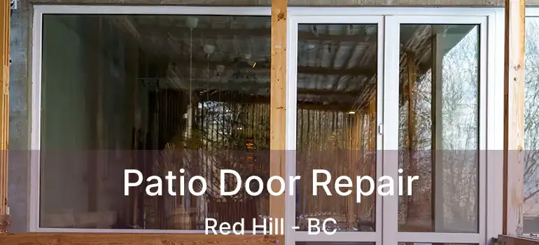  Patio Door Repair Red Hill - BC