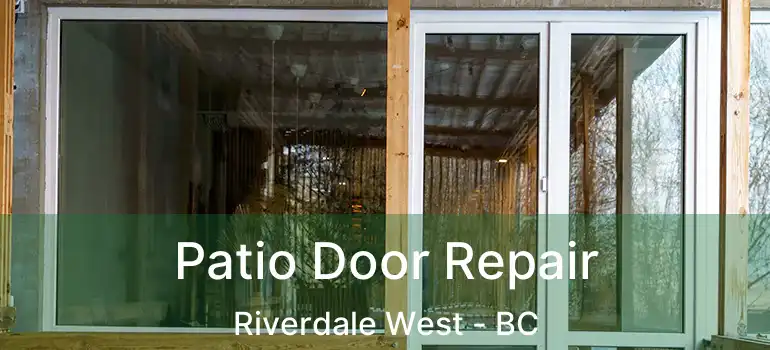  Patio Door Repair Riverdale West - BC