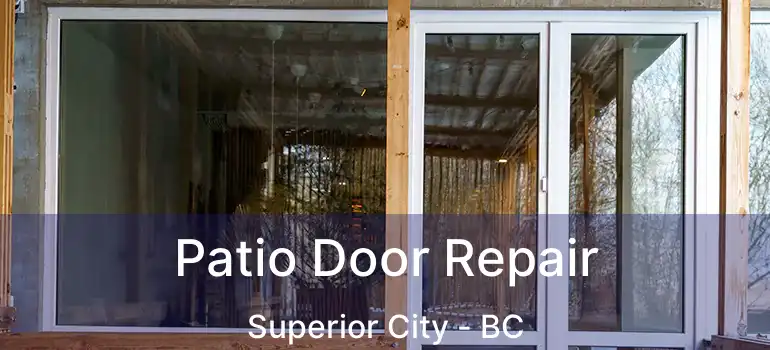  Patio Door Repair Superior City - BC