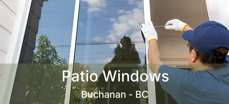  Patio Windows Buchanan - BC
