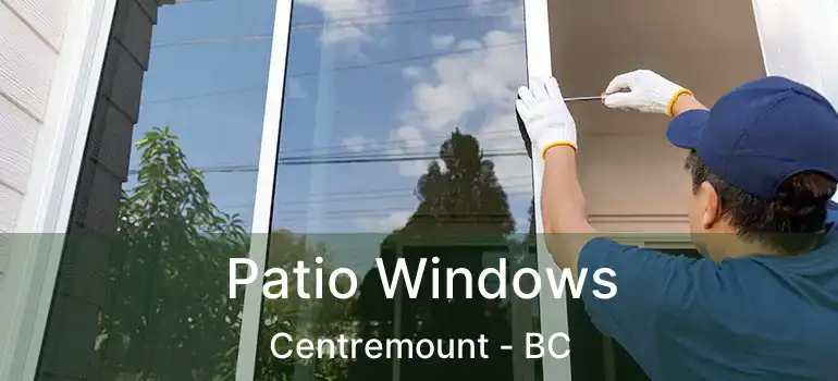 Patio Windows Centremount - BC