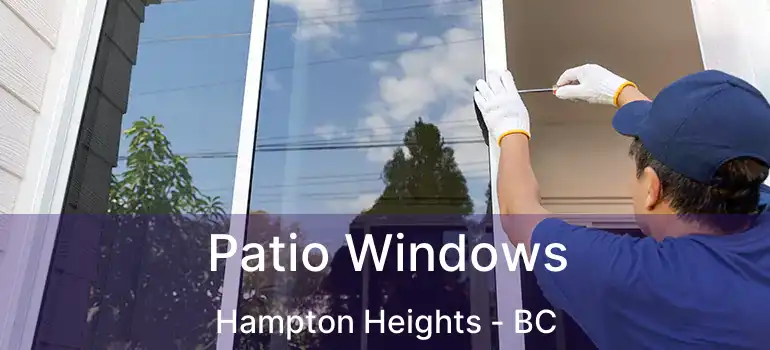  Patio Windows Hampton Heights - BC