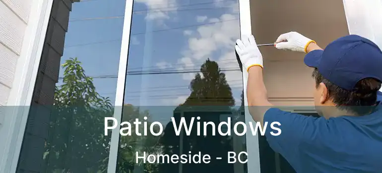  Patio Windows Homeside - BC
