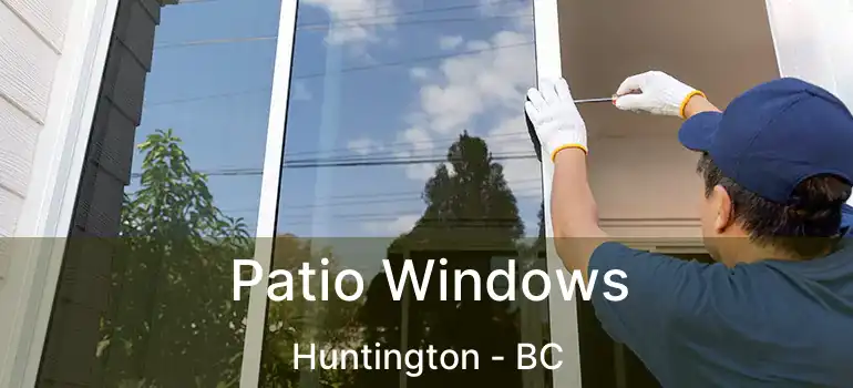  Patio Windows Huntington - BC