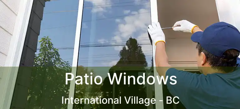  Patio Windows International Village - BC