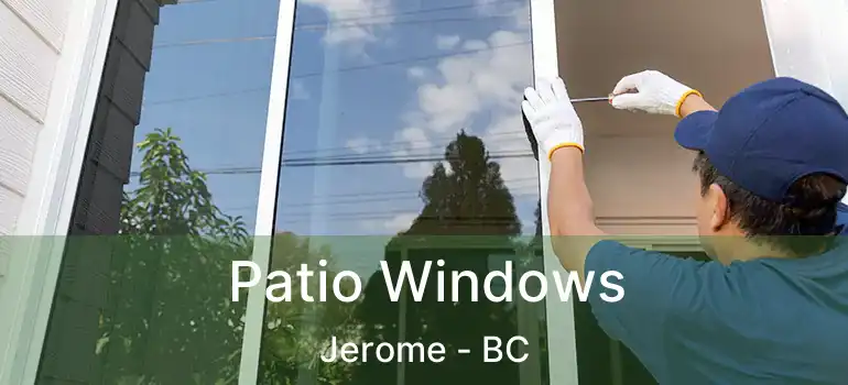  Patio Windows Jerome - BC