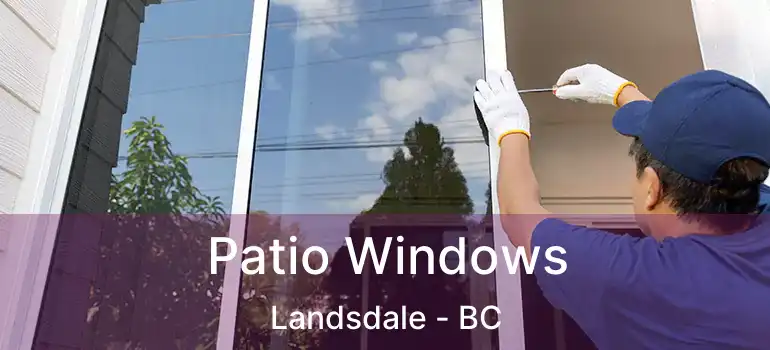  Patio Windows Landsdale - BC