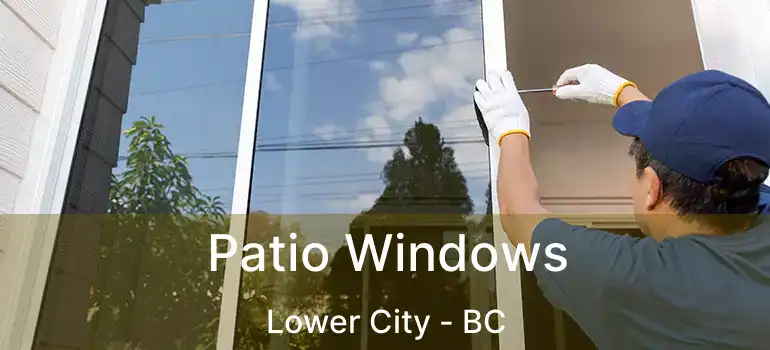  Patio Windows Lower City - BC