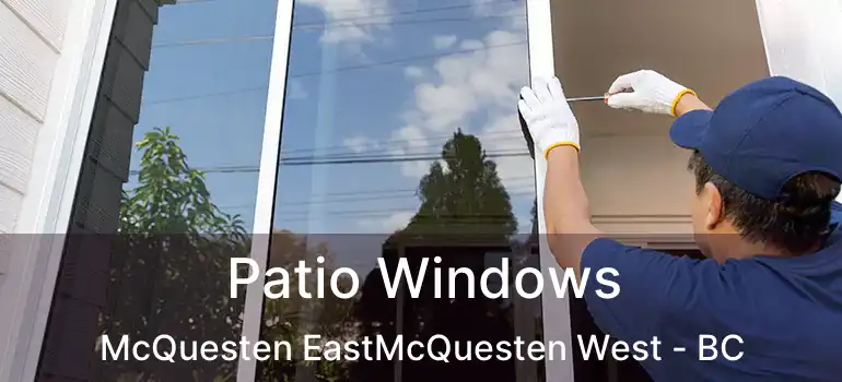  Patio Windows McQuesten EastMcQuesten West - BC