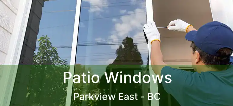  Patio Windows Parkview East - BC