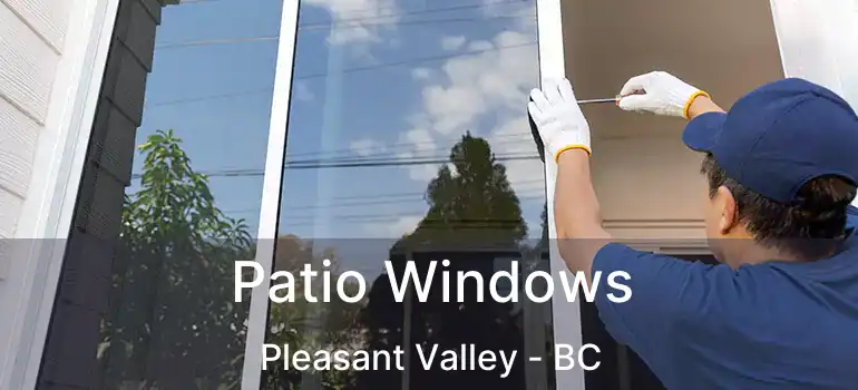  Patio Windows Pleasant Valley - BC