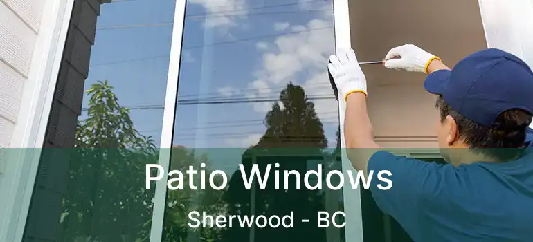  Patio Windows Sherwood - BC