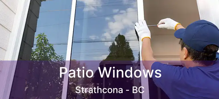  Patio Windows Strathcona - BC