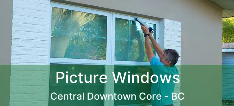  Picture Windows Central Downtown Core - BC
