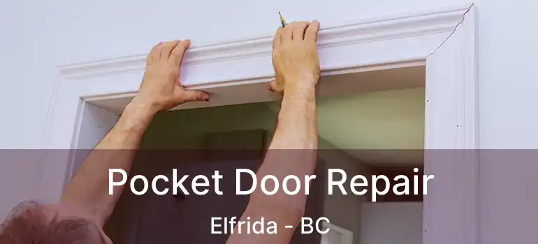  Pocket Door Repair Elfrida - BC