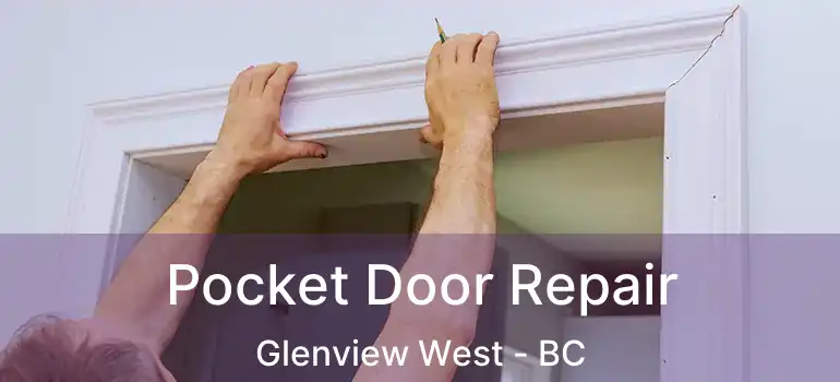  Pocket Door Repair Glenview West - BC