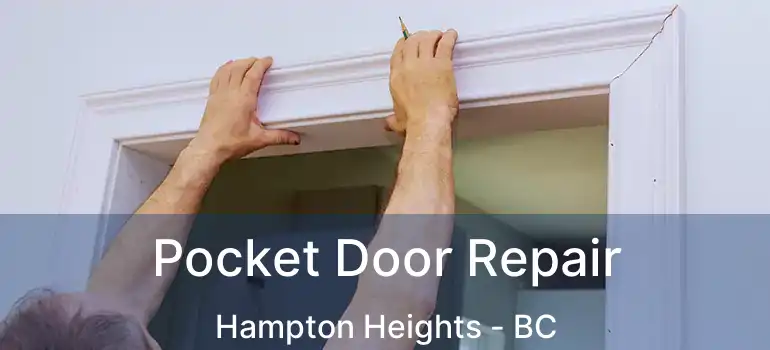  Pocket Door Repair Hampton Heights - BC