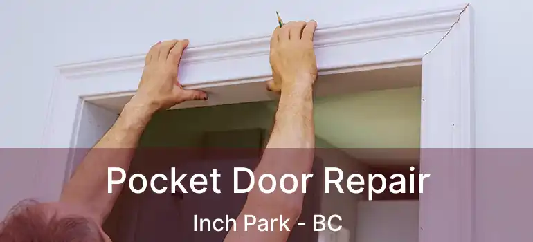  Pocket Door Repair Inch Park - BC