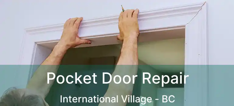  Pocket Door Repair International Village - BC
