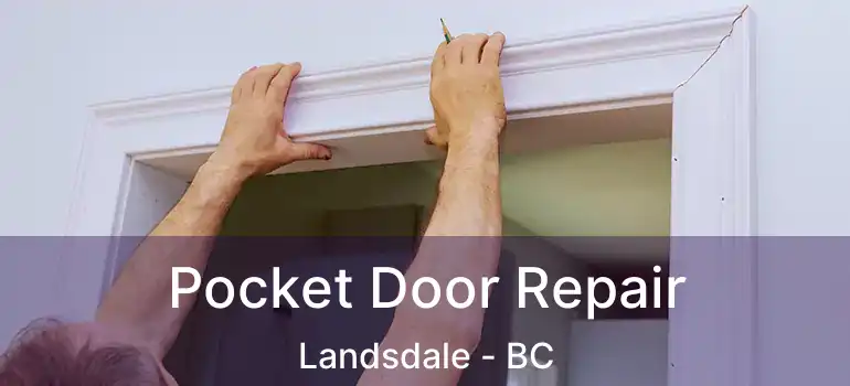  Pocket Door Repair Landsdale - BC