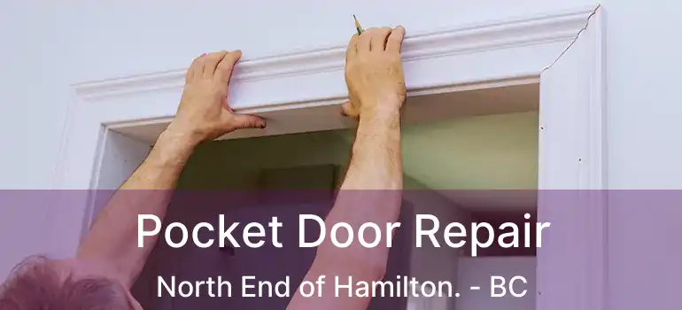  Pocket Door Repair North End of Hamilton. - BC