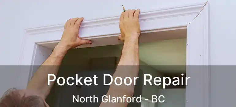  Pocket Door Repair North Glanford - BC