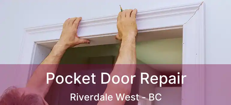  Pocket Door Repair Riverdale West - BC