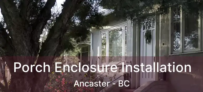  Porch Enclosure Installation Ancaster - BC