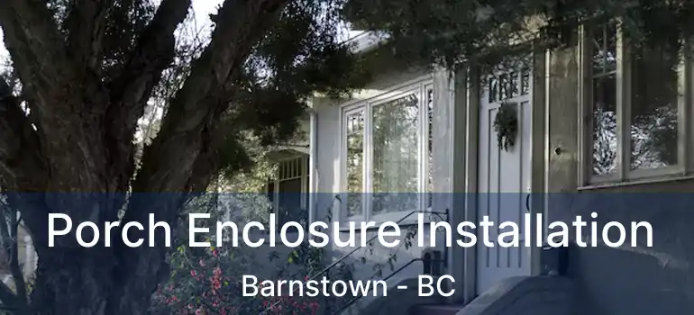  Porch Enclosure Installation Barnstown - BC