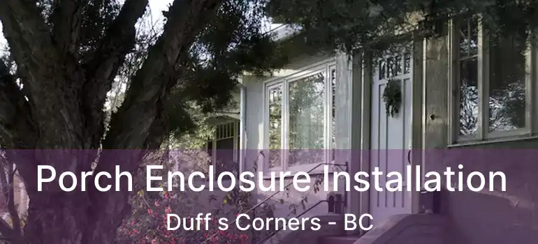  Porch Enclosure Installation Duff s Corners - BC