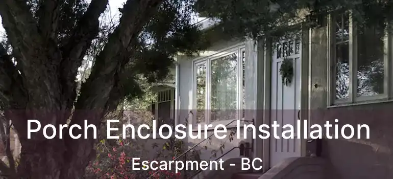 Porch Enclosure Installation Escarpment - BC