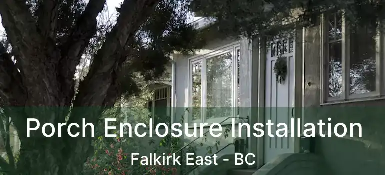  Porch Enclosure Installation Falkirk East - BC