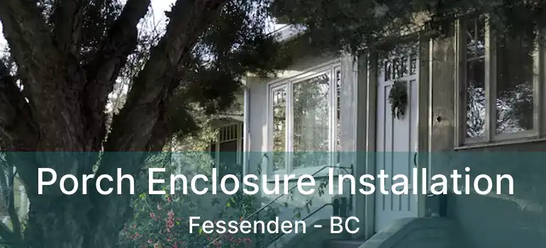  Porch Enclosure Installation Fessenden - BC