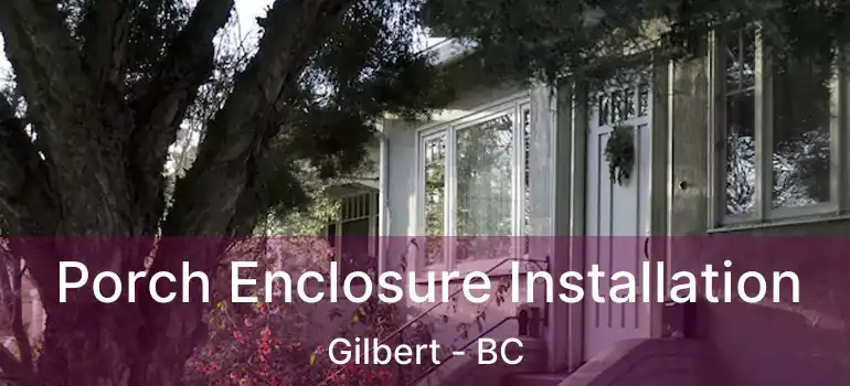  Porch Enclosure Installation Gilbert - BC
